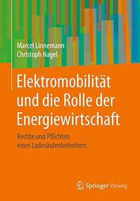 Elektromobilität Und Die Rolle Der Energiewirtschaft: Rechte Und Pflichten Eines Ladesäulenbetreibers (German Edition)