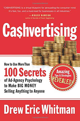 CA$HVERTISING: How to Use More than 100 Secrets of Ad-Agency Psychology to Make Big Money Selling Anything to Anyone