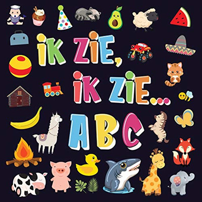 Ik Zie, Ik Zie...Abc: Een Superleuk Alfabet Kijk- En Zoekboek Leren Lezen Voor Kinderen Van 2-5 Jaar! (Dutch Edition)
