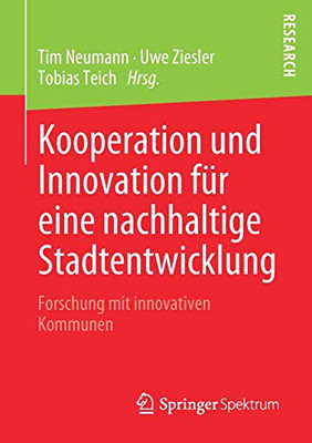 Kooperation Und Innovation Für Eine Nachhaltige Stadtentwicklung: Forschung Mit Innovativen Kommunen (German Edition)