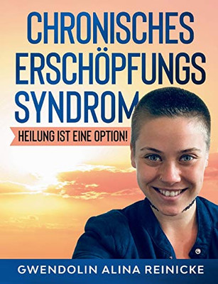 Chronisches Erschöpfungssyndrom - Heilung Ist Eine Option!: Heilung Ist Eine Option! (German Edition) - 9783347106093