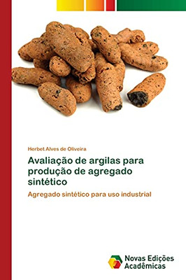 Avaliação De Argilas Para Produção De Agregado Sintético: Agregado Sintético Para Uso Industrial (Portuguese Edition)