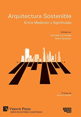 Arquitectura Sostenible: Entre Medición Y Significado (Serie En Entorno Construido) (Spanish Edition) - 9781648893377