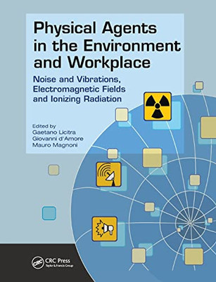 Physical Agents In The Environment And Workplace: Noise And Vibrations, Electromagnetic Fields And Ionizing Radiation
