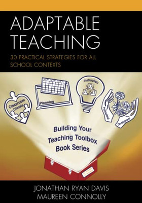 Adaptable Teaching: 30 Practical Strategies For All School Contexts (Building Your Teaching Toolbox) - 9781475849738