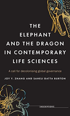 The Elephant And The Dragon In Contemporary Life Sciences: A Call For Decolonising Global Governance (Inscriptions)