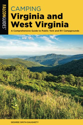 Camping Virginia And West Virginia: A Comprehensive Guide To Public Tent And Rv Campgrounds (State Camping Series)