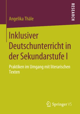 Inklusiver Deutschunterricht In Der Sekundarstufe I: Praktiken Im Umgang Mit Literarischen Texten (German Edition)