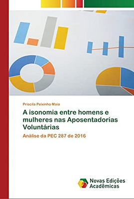 A Isonomia Entre Homens E Mulheres Nas Aposentadorias Voluntárias: Análise Da Pec 287 De 2016 (Portuguese Edition)