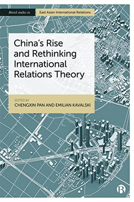 ChinaS Rise And Rethinking International Relations Theory (Bristol Studies In East Asian International Relations)