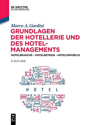 Grundlagen Der Hotellerie Und Des Hotelmanagements: Hotelbranche - Hotelbetrieb - Hotelimmobilie (German Edition)