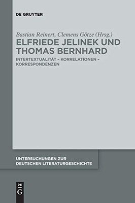 Elfriede Jelinek Und Thomas Bernhard: Intertextualität Korrelationen Korrespondenzen (Issn, 154) (German Edition)