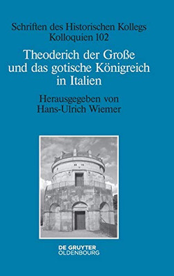 Theoderich Der Große Und Das Gotische Königreich In Italien (Schriften Des Historischen Kollegs) (German Edition)