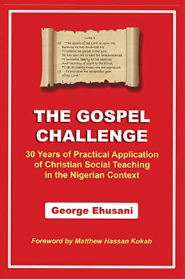 The Gospel Challenge: 30 Years Of Practical Application Of The Christian Social Teaching In The Nigerian Context