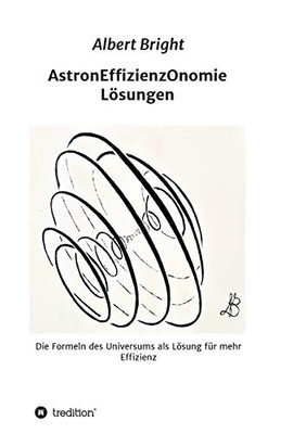 Astroneffizienzonomie: Die Formeln Der Astronomie Als Lösung Für Mehr Effizienz (German Edition) - 9783749794676