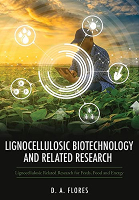 Lignocellulosic Biotechnology And Related Research: Lignocellulosic Related Research For Feeds, Food And Energy