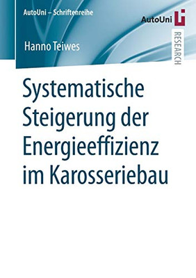 Systematische Steigerung Der Energieeffizienz Im Karosseriebau (Autouni  Schriftenreihe, 150) (German Edition)