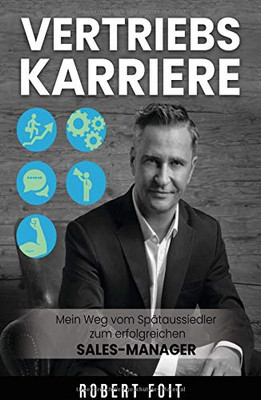Vertriebskarriere: Mein Weg Vom Spätaussiedler Zum Erfolgreichen Sales Manager (German Edition) - 9783347008991