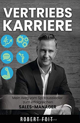 Vertriebskarriere: Mein Weg Vom Spätaussiedler Zum Erfolgreichen Sales Manager (German Edition) - 9783347009004