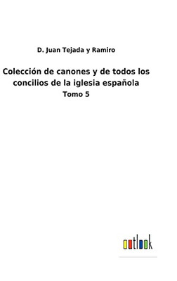 Colección De Canones Y De Todos Los Concilios De La Iglesia Española: Tomo 5 (Spanish Edition) - 9783752488661