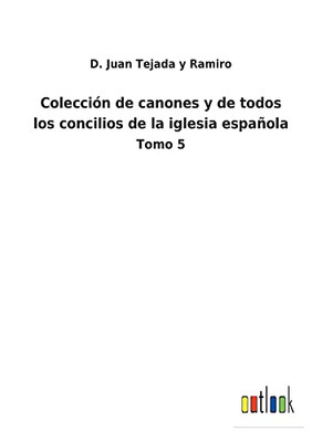 Colección De Canones Y De Todos Los Concilios De La Iglesia Española: Tomo 5 (Spanish Edition) - 9783752488654