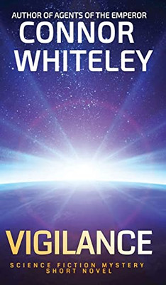 Vigilance: Science Fiction Mystery Short Novel (Agents Of The Emperor Science Fiction Stories) - 9781915127815