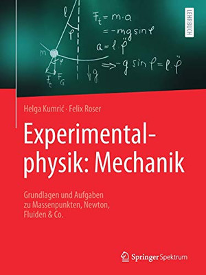 Experimentalphysik: Mechanik: Grundlagen Und Aufgaben Zu Massenpunkten, Newton, Fluiden & Co. (German Edition)