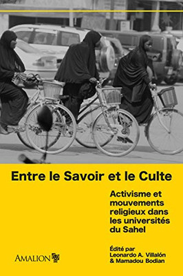 Entre Le Savoir Et Le Culte: Activisme Et Mouvements Religieux Dans Les Universités Du Sahel (French Edition)