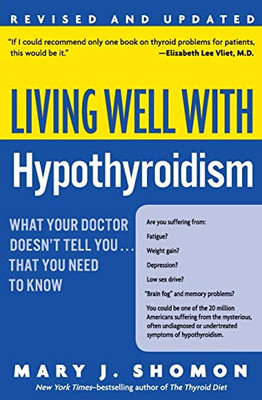 Living Well With Hypothyroidism: What Your Doctor Doesn'T Tell You... That You Need To Know (Revised Edition)