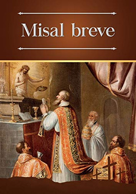 Misal Breve: Ordinario Bilingüe (Latín-Español) De La Santa Misa En La Forma Extraordinaria (Spanish Edition)