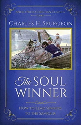 The Soul Winner (Updated Edition): How to Lead Sinners to the Saviour