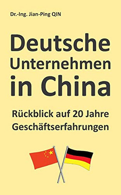 Deutsche Unternehmen In China - Rückblick Auf 20 Jahre Geschäftserfahrungen (German Edition) - 9783347087095