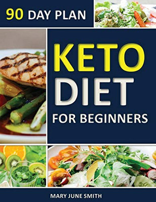 Keto Diet 90 Day Plan For Beginners: 100 Pages Ketogenic Diet Plan (Essential Guide To Living Healthy Book)