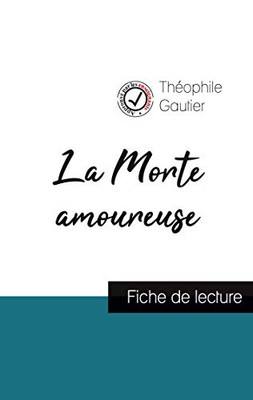 La Morte Amoureuse De Théophile Gautier (Fiche De Lecture Et Analyse Complète De L'Oeuvre) (French Edition)