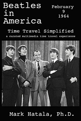 Beatles In America - February 9, 1964 - Time Travel Simplified: A Curated Multimedia Time Travel Experience