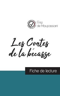 Les Contes De La Bécasse De Maupassant (Fiche De Lecture Et Analyse Complète De L'Oeuvre) (French Edition)
