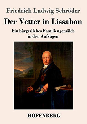 Der Vetter In Lissabon: Ein Bürgerliches Familiengemälde In Drei Aufzügen (German Edition) - 9783743737945