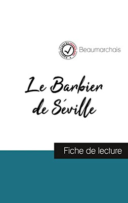 Le Barbier De Séville De Beaumarchais (Fiche De Lecture Et Analyse Complète De L'Oeuvre) (French Edition)