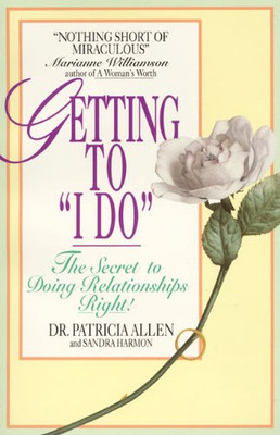 Getting to 'I Do': The Secret to Doing Relationships Right!