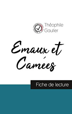 Emaux Et Camées De Théophile Gautier (Fiche De Lecture Et Analyse Complète De L'Oeuvre) (French Edition)