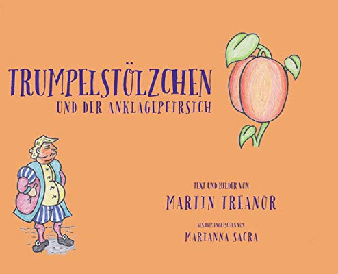 Trumpelstölzchen Und Der Anklagepfirsich (The Tales Of Trumplethinskin) (German Edition) - 9781989960202
