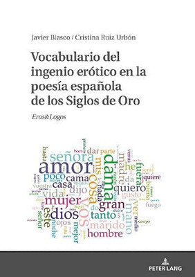 Vocabulario Del Ingenio Erótico En La Poesía Española De Los Siglos De Oro: Eros&Logos (Spanish Edition)