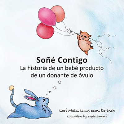 Soñé Contigo: La Historia De Un Bebé Producto De Un Donante De Óvulos (Spanish Edition) - 9781977230843