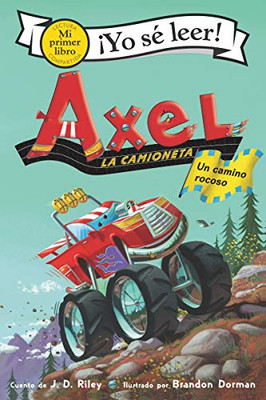 Axel La Camioneta: Un Camino Rocoso: Axel The Truck: Rocky Road (Spanish Edition) (My First I Can Read)