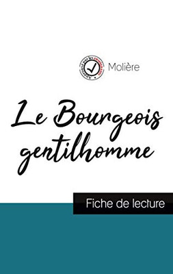 Le Bourgeois Gentilhomme De Molière (Fiche De Lecture Et Analyse Complète De L'Oeuvre) (French Edition)