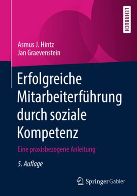 Erfolgreiche Mitarbeiterführung Durch Soziale Kompetenz: Eine Praxisbezogene Anleitung (German Edition)