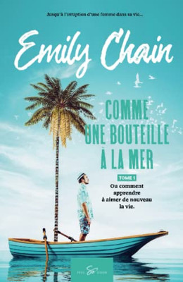 Comme Une Bouteille À La Mer - Tome 1: Ou Comment Apprendre À Aimer De Nouveau La Vie (French Edition)