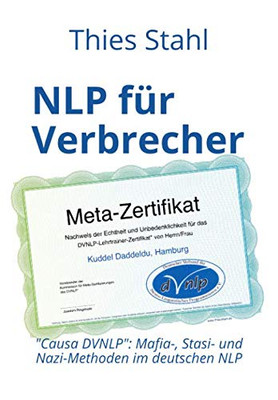 Nlp Für Verbrecher - "Causa Dvnlp": Mafia-, Stasi- Und Nazi-Methoden Im Deutschen Nlp (German Edition)