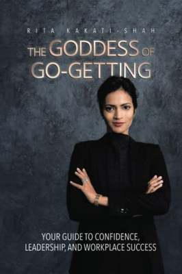 The Goddess Of Go-Getting: Your Guide To Confidence, Leadership, And Workplace Success - 9780228870197