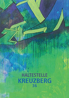 Haltestelle Kreuzberg 36: Leben Ist Veränderung Veränderung Ist Leben (German Edition) - 9783347130296